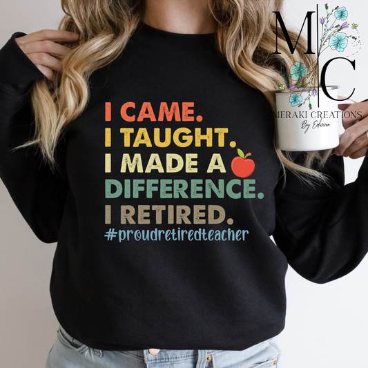 I Came, I Taught,  I Made a Difference,  I Retired